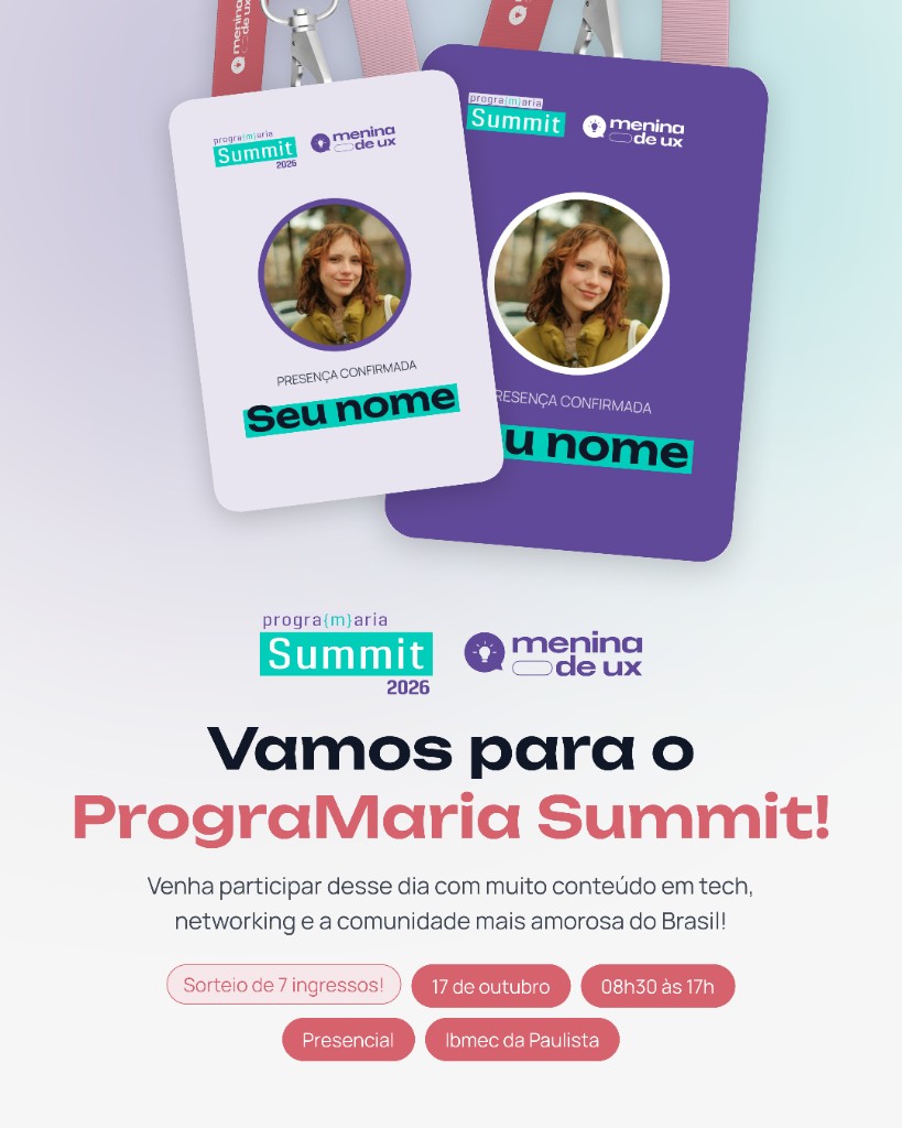 Arte do sorteio Menina de UX para o PrograMaria Summit 2026: 7 ingressos, 17 de outubro no Ibmec Paulista